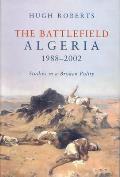 Battlefield Algeria 1988 2002 Studies In A Broken Polity