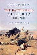 Battlefield Algeria 1988 2002 Studies in a Broken Polity
