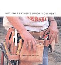 Not Your Fathers Union Movement