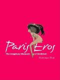 Paris Eros The Imaginary Museum of Eroticism