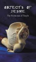 Objects Of Desire The Eroticism Of Touch