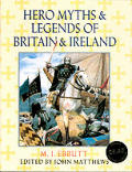 Hero Myths & Legends Of Britain & Irelan