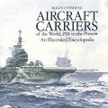 Aircraft Carriers of the World 1914 to the Present An Illustrated Encyclopedia