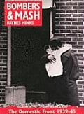 Bombers & Mash The Domestic Front 1939 45