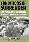 Conditions of Surrender: Britons and Germans Witness the End of the War
