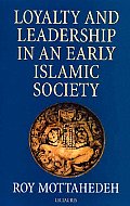 Loyalty & Leadership in an Early Islamic Society