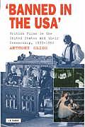 Banned in the U.S.A.: British Films in the United States and Their Censorship, 1933-1960