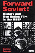 Forward Soviet!: History and Non-fiction Film in the USSR