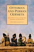 Ottoman and Persian Odysseys: James Morier, Creator of hajji Baba of Ispahan, and His Brothers