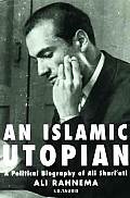 Islamic Utopian A Political Biography of Ali Shariati