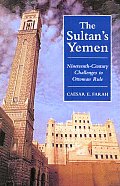 The Sultan's Yemen: 19th-Century Challenges to Ottoman Rule