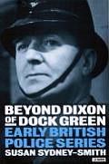 Beyond Dixon Of Dock Green Early British