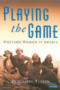 Playing the Game: Western Women in Arabia