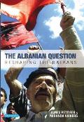 Albanian Question Igniting The Balkans