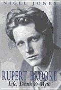 Rupert Brooke Life Death & Myth