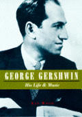 George Gershwin His Life & Music