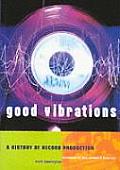 Good Vibrations Second Edition A History of Record Production