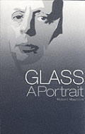 Glass A Portrait Philip Glass