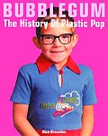 Bubblegum The History Of Plastic Pop