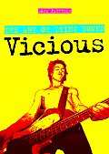 Vicious The Art Of Dying Young Sex Pistols