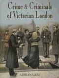Crime & Criminals In Victorian London