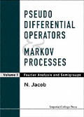 Pseudo Differential Operators and Markov Processes, Volume I: Fourier Analysis and Semigroups
