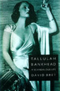Tallulah Bankhead A Scandalous Life