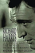 Richard Harris Sex Death & the Movies an Intimate Biography