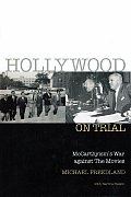 Hollywood on Trial McCarthyisms War Against the Movies
