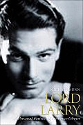 Lord Larry The Secret Life of Laurence Olivier A Personal & Intimate Portrait