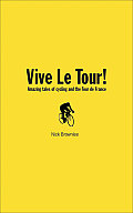 Vive Le Tour Amazing Tales of the Tour de France