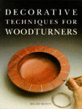 Decorative Techniques For Woodturners
