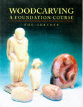 Woodcarving A Foundation Course