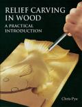 Relief Carving in Wood A Practical Introduction