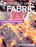 Decoration on Fabric A Sourcebook of Ideas
