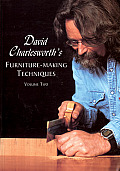David Charlesworths Furniture Making Techniques Volume Two