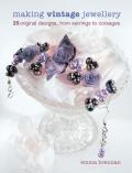 Making Vintage Jewellery 25 Original Designs from Earrings to Corsages
