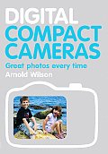Digital Compact Cameras Great Photos Every Time
