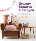 Granny Squares & Shapes 20 Crochet Projects for You & Your Home