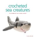 Crocheted Sea Creatures A Collection of Marine Mates to Make