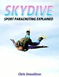 Skydive Sport Parachuting Explained