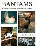 Bantams A Guide to Keeping Breeding & Showing
