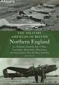 Military Airfields of Britain Northern England Co Durham Cumbria Isle of Man Lancashire Merseyside Manchester Northumberland Tyne & Wear