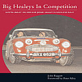 Big Healeys in Competition: Austin-Healy 100, 3000 and Jensen Healey in Race and Rally