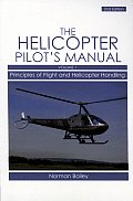 The Helicopter Pilot's Manual, Volume 1: Principles of Flight and Helicopter Handling