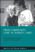 From Community Care to Market Care?: The Development of Welfare Services for Older People