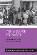The Welfare We Want?: The British Challenge for American Reform