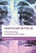 Healthcare in the UK: Understanding Continuity and Change