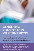 Gendering Citizenship in Western Europe: New Challenges for Citizenship Research in a Cross-National Context