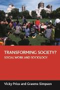Transforming Society?: Social Work and Sociology